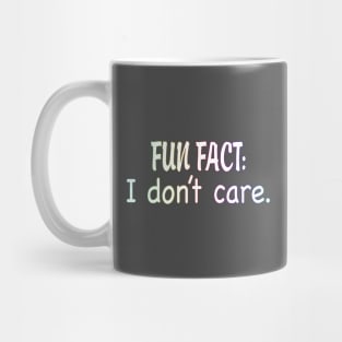 Fun Fact: I Don't Care. Mug